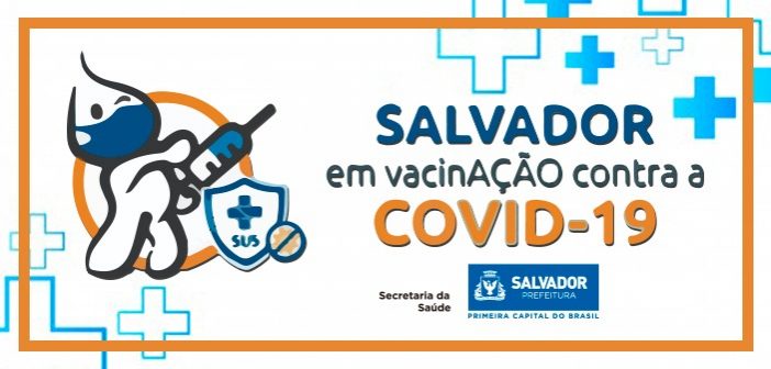 Confira o esquema de vacinação contra covid-19 em Salvador nesta quarta-feira (10)